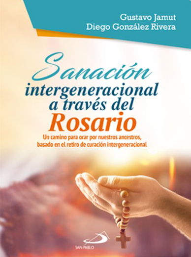 Sanacion intergeneracional a través del Rosario - Gustavo Jamut